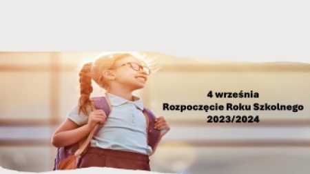 INFORMACJE O  ROZPOCZĘCIU ROKU SZKOLNEGO- 4 WRZEŚNIA 2023R.